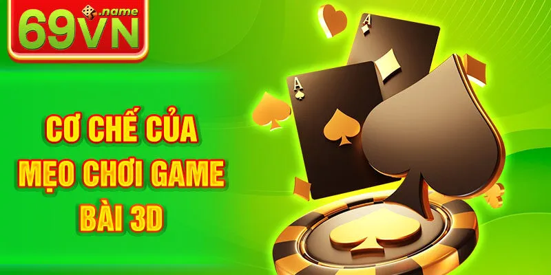 Cơ chế của mẹo chơi game bài 3D