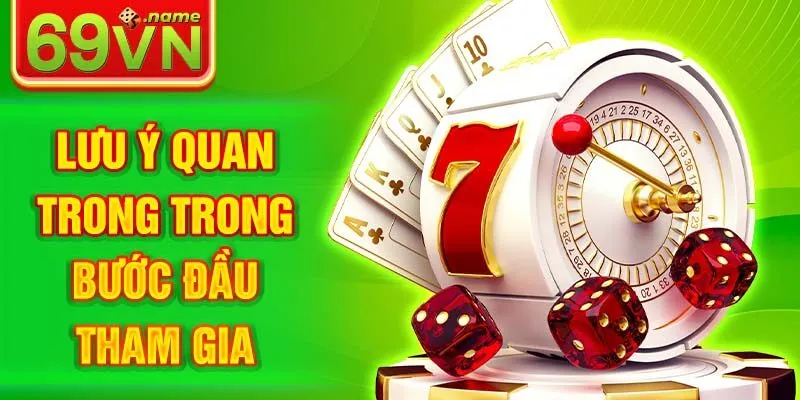 Lưu ý quan trong trong bước đầu tham gia