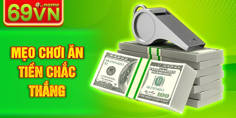 Mẹo chơi ăn tiền chắc thắng