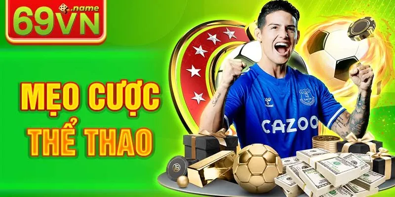 Mẹo Cược Thể Thao Thắng Lớn Từ Chuyên Gia 69VN