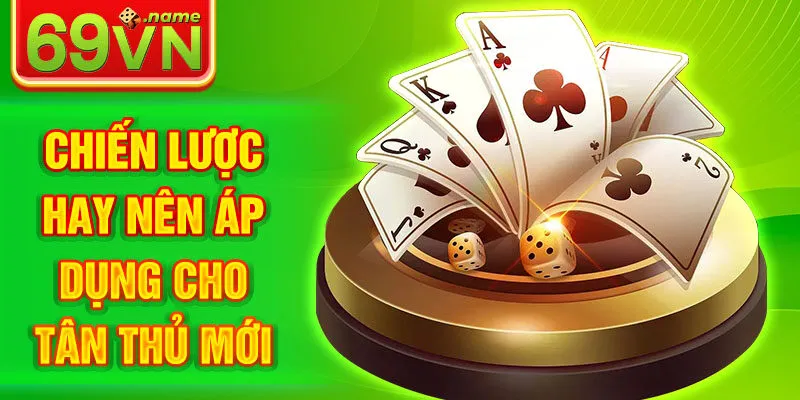 Chiến lược hay nên áp dụng cho tân thủ mới