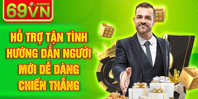 Hỗ trợ tận tình hướng dẫn người mới dễ dàng chiến thắng