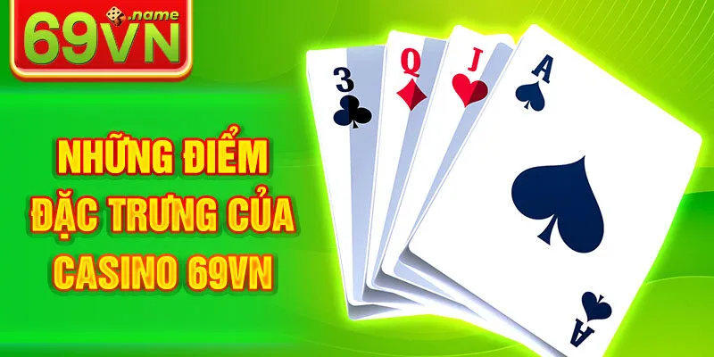 Những điểm đặc trưng của Casino 69vn