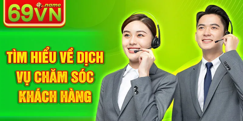 Tìm hiểu về dịch vụ chăm sóc khách hàng