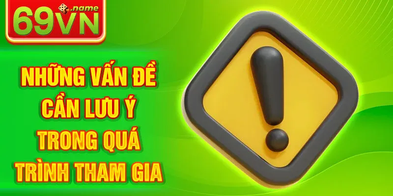Những vấn đề cần lưu ý trong quá trình tham gia