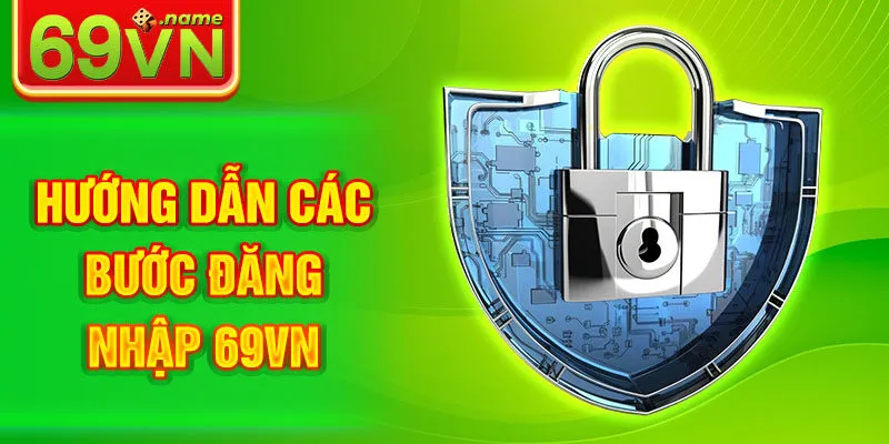 Hướng dẫn các bước đăng nhập 69VN