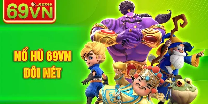 Nổ hũ online 69VN làm giàu nhanh chóng