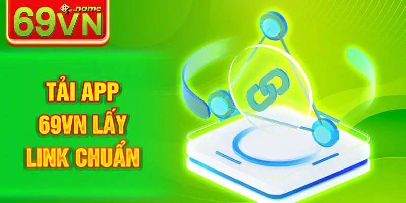 Lấy link tải app 69VN ngay tại trang chủ